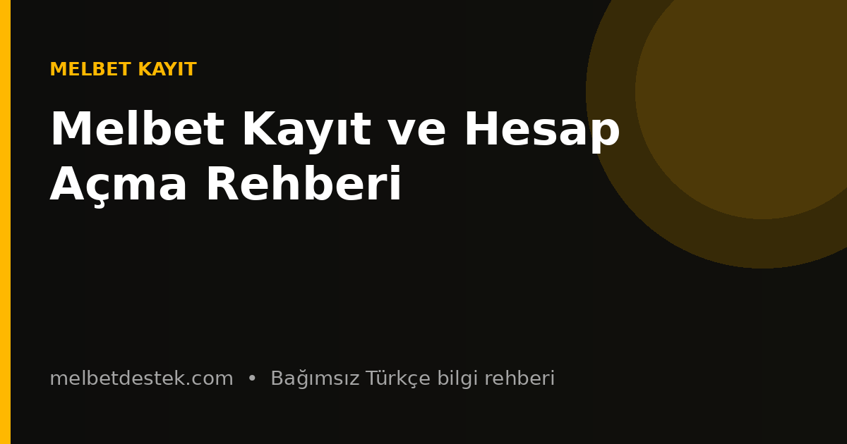 Melbet Kayıt ve Hesap Açma Rehberi için bilgilendirici görsel